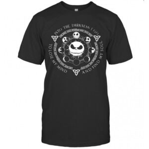 Jack Skellington Into The Darkness I Go And Find My Soul To Lose My Mind T-Shirt
